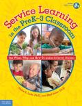 Service Learning in the PreK-3 Classroom: The What, Why, and How-To Guide for Every Teacher [With CDROM]