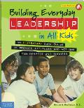 Building Everyday Leadership in All Kids: An Elementary Curriculum to Promote Attitudes and Actions for Respect and Success