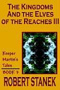 The Kingdoms and the Elves of the Reaches III (Keeper Martin's Tales, Book 3)