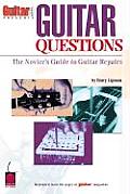 Guitar Questions The Novices Guide to Guitar Repairs