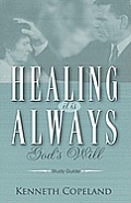Healing It Is Always God's Will Study Guide