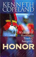 Honor: Walking in Honesty, Truth & Integrity