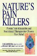 Natures Pain Killers Proven New Alternative & Nutritional Therapies for Chronic Pain Relief