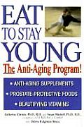 Eat To Stay Young The Anti Aging Program