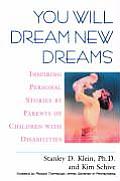 You Will Dream New Dreams Inspiring Personal Stories by Parents of Children with Disabilities