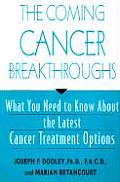 The Coming Cancer Breakthroughs: What You Need to Know about the Latest Cancer Treatment Options
