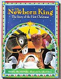The Newborn King: The Story of the First Christmas