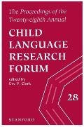 The Proceedings of the Twenty-Eighth Annual Child Language Research Forum, 28