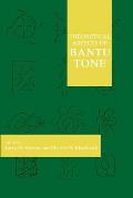 The Theoretical Aspects of Bantu Tone: Volume 82