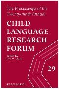 The Proceedings of the Twenty-Ninth Annual Child Language Research Forum, 29