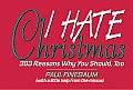 I Hate Christmas: 303 Reasons Why You Should, Too