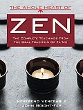 Whole Heart of Zen The Complete Teachings from the Oral Tradition of Ta Mo