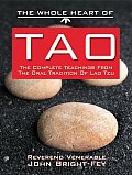 Whole Heart of Tao The Complete Teachings from the Oral Tradition of Lao Tzu