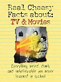 Real Cheesy Facts About TV & Movies Everything Weird Dumb & Unbelievable You Never Learned in School