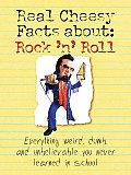 Real Cheesy Facts About Rock n Roll Everything Weird Dumb & Unbelievable You Never Learned in School