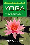 Whole Heart of Yoga The Complete Oral Teachings of the Indian Music Masters