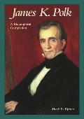 James K. Polk: A Biographical Companion