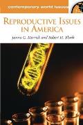 Reproductive Issues in America: A Reference Handbook