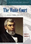 The Waite Court: Justices, Rulings, and Legacy