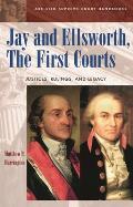 Jay and Ellsworth, The First Courts: Justices, Rulings, and Legacy