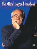 The Michel Legrand Songbook: Piano/Vocal/Chords