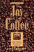 Joy Of Coffee The Essential Guide To Buying Brewing & Enjoying
