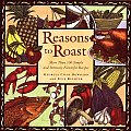 Reasons to Roast More Than 100 Simple & Intensely Flavorful Recipes