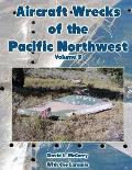 Aircraft Wrecks of the Pacific Northwest Volume 3