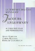 Interpreting the Songs of Jacques Leguerney a guide for study & performance