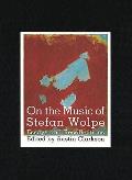 On The Music Of Stefan Wolpe Essays &
