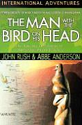 Man with the Bird on His Head The Amazing Fulfillment of a Mysterious Island Prophecy