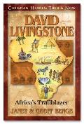 Ch David Livingstone Africas Trailblazer Christian Heroes Then & Now