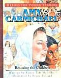 Amy Carmichael Rescuing the Children (Heroes for Young Readers)