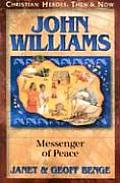 Ch John Williams Messenger of Peace Christian Heroes Then & Now