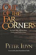 Out Of The Far Corners An Epic Tale Of Rejection Grace & Deliverance