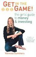 Get In The Game The Girls Guide To Money & Inv