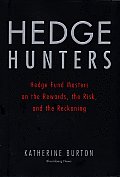 Hedge Hunters Hedge Fund Masters on the Rewards the Risk & the Reckoning