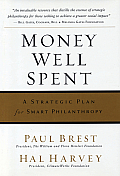 Money Well Spent A Strategic Guide to Smart Philanthropy