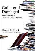 Collateral Damaged the Marketing of Consumer Debt to America