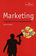 Marketing: A Guide to the Fundamentals (Economist Books)