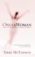 Only a Woman: Claiming Your Amazing Power in Christ