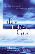 Day I Met God Extraordinary Stories Of