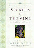 Secrets Of The Vine Breaking Through To Abundance