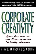 Corporate Creativity: How Innovation & Improvement Actually Happen