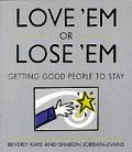 Love Em Or Lose Em Getting Good People L