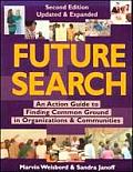 Future Search 2nd Edition An Action Guide To Finding Common Ground In Organizations & Communities