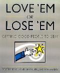 Love Em Or Lose Em Getting Good People