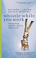 Whistle While You Work: Heeding Your Lifes Calling Audio