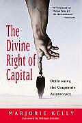 The Divine Right Of Capital: Dethroning The C