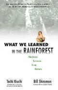 What We Learned in the Rainforest: Business Lessons from Nature